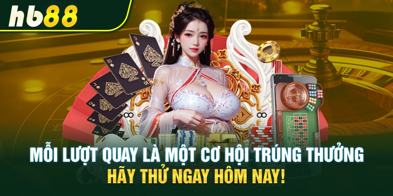Mỗi lượt quay là một cơ hội trúng thưởng – hãy thử ngay hôm nay! 